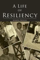 A Life of Resiliency 1634170814 Book Cover