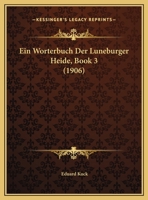 Ein Worterbuch Der Luneburger Heide, Book 3 116248134X Book Cover