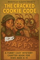 Bugville Sleuth Society The Cracked Cookie Code: A Funny Cozy Mystery Chapter Book for Kids Ages 6–9 (Bugville Sleuth Society: Funny Cozy Mystery Chapter Books for Kids Ages 6-9) B0GVZJZM56 Book Cover