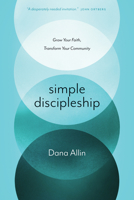 Simple Discipleship: Grow Your Faith, Transform Your Community 1631467131 Book Cover