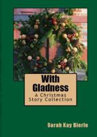 With Gladness : A Collection of Christmas Stories 0986202010 Book Cover