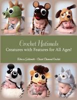 Crochet Hatimals: Creatures with Features for All Ages! 1482377551 Book Cover