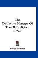 The Distinctive Messages Of The Old Religions 1167228871 Book Cover