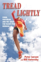 Tread Lightly: Form, Footwear, and the Quest for Injury-Free Running 1616083743 Book Cover
