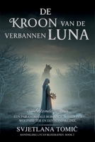 De Kroon Van De Verbannen Luna: Een Paranormale Romance Tussen Een Wolfshifter En Een Koninklijke Voorbestemde Partner (Koninklijke Lycan Bloedlijnen) (Dutch Edition) B0H4S42MX2 Book Cover