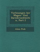 Vorlesungen �ber Magen- Und Darmkrankheiten, Part 2 1249945488 Book Cover