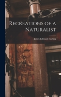 Recreations of a Naturalist 1014767474 Book Cover