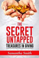 The Secret Untapped treasures in Giving. 1979839395 Book Cover