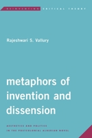 Metaphors of Invention and Dissension: Aesthetics and Politics in the Postcolonial Algerian Novel 1786603179 Book Cover