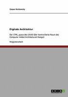 Digitale Architektur: Der CTRL_space des CAAD 3638840530 Book Cover