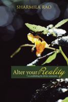 Alter Your Reality: ...Re-Establishing the Divine Connection 148281109X Book Cover