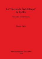 La Necropole Eneolithique de Byblos: Nouvelles Interpretations 1407305271 Book Cover