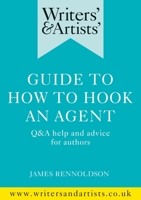 Writers' & Artists' Guide to How to Hook an Agent: Q&A Help and Advice for Authors 1472970071 Book Cover