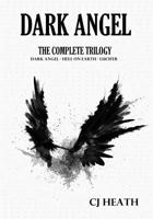 Dark Angel: The Complete Trilogy 1530729211 Book Cover