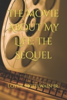 The Movie About My Life: The Sequel B0B7QPJWL7 Book Cover