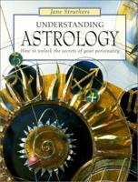 Understanding Astrology: How to Unlock the Secrets of Your Personality 0312277091 Book Cover