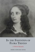 In the Footsteps of Flora Tristan: A Political Biography 1802078827 Book Cover