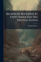Richliche Buftande Iu Papft Innocenz Des Dritten Zeiten... 1275469248 Book Cover