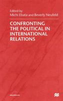 Confronting the Political in International Relations 0333732863 Book Cover
