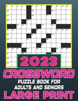 2023 Crossword Puzzle Book for Adults and Seniors Large Print B0BXN9R7XN Book Cover