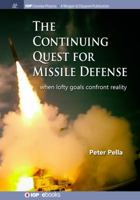 The Continuing Quest for Missile Defense: When Lofty Goals Confront Reality 1681749394 Book Cover