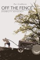 Off the Fence: Disability Advocacy 1491710918 Book Cover