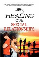 Healing Our Special Relationships 1453556125 Book Cover