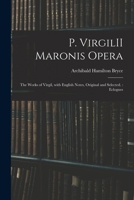 P. VirgilII Maronis Opera: The Works of Virgil, With English Notes, Original and Selected.: Eclogues 101363621X Book Cover