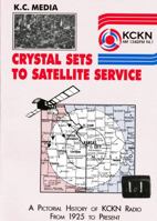 Kc Media: From Crystal Sets to Satellite Service: A History of Kansas' Third Oldest Radio Station and the Fourth Oldest on the A 0963686372 Book Cover