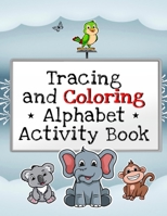 Tracing and Coloring Alphabet: Tracing coloring and drawing alphabet activity workbook for kids (Trace letters alphabet handwriting practice workbooks) B087SFGDP5 Book Cover