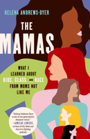 The Mamas: What I Learned About Kids, Class, and Race from Moms Not Like Me 0593240332 Book Cover