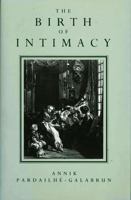 The Birth of Intimacy: Privacy and Domestic Life in Early Modern Paris 0745606938 Book Cover