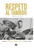 Respeto al Tambor: Homenaje a Roberto Junior Cesari 9877116766 Book Cover