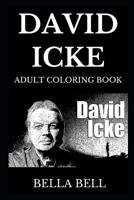 David Icke Adult Coloring Book: Famous Conspiracy Theorist Researcher and Legendary Public Speaker, Prolific Philosophical Author and Lizard People Theory Creator Inspired Adult Coloring Book 1080751254 Book Cover