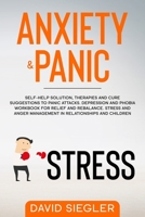 ANXIETY & PANIC: Self-help solution, therapies and cure suggestions to panic attacks. Depression and phobia workbook for relief and rebalance. Stress ... and children (ANXIETY AND DEPRESSION) B084DFZFS7 Book Cover