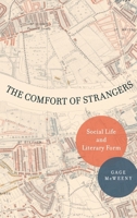The Comfort of Strangers: Social Life and Literary Form 0190887427 Book Cover