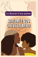 Sublimez vos cheveux Afro: La Beauté d'une Femme (French Edition) B0HC93RM52 Book Cover