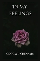 IN MY FEELINGS: My deepest/darkest thoughts B0B93YXNZJ Book Cover