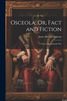 Osceola; Or, Fact and Fiction: A Tale of the Seminole War 1021622532 Book Cover