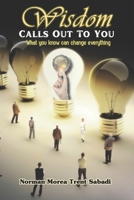 Wisdom Calls Out To You: What you know can change everything 0648114228 Book Cover