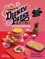 The Unofficial Disney Parks Retro Cookbook: 60+ Inspired Recipes and Stories of Yesteryear 1400256267 Book Cover