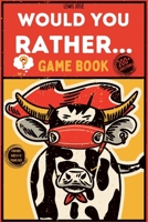 Would You Rather Game Book for Kids Ages 6-12: Interactive and Challenging Questions for Boys and Girls Perfect for Long Car Rides, Home Activity and Parties B085DT6Z7V Book Cover