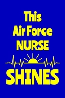 This Air Force Nurse Shines: Journal: Appreciation Gift for a Favorite Nurse 169453121X Book Cover