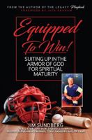 Equipped to Win!: Suiting Up in the Armor of God For Spiritual Maturity 0999365231 Book Cover