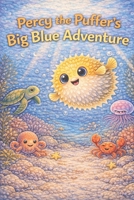 Percy the Puffer’s Big Blue Adventure B0GRR45WNN Book Cover