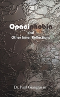Opaciphobia and Other Inner Reflections 1645841413 Book Cover