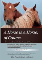 A Horse is a Horse, of Course: 1st International Symposium for Equine Welfare and Wellness: Compendium Part 1 1981219587 Book Cover