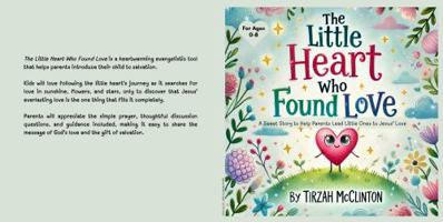 The Little Heart Who Found Love: A Sweet Story To Help Parents Lead Little Ones To Jesus' Love 1965002102 Book Cover