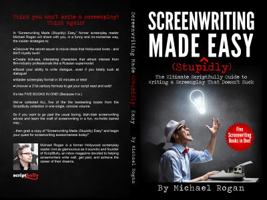 Screenwriting Made (Stupidly) Easy: The Ultimate Scriptbully Guide to Writing a Screenplay That Doesn't Suck 0990501310 Book Cover