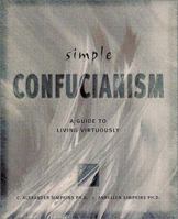Simple Confucianism: A Guide to Living Virtuously